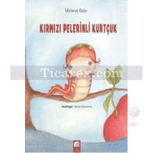 Kırmızı Pelerinli Kurtçuk | Mehmet Güler