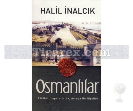 Osmanlılar | Fütühat, İmparatorluk, Avrupa ile İlişkiler | Halil İnalcık - Resim 1