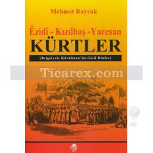 Kürtler (Ezidi - Kızılbaş - Yaresan) | Belgelerle Kürdistan'da Gizli Dinler | Mehmet Bayrak