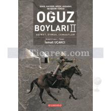 Oğuz Boyları 2 | Aşiret, Oymak, Cemaatler | İsmail Uçakçı