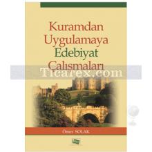 Kuramdan Uygulamaya Edebiyat Çalışmaları | Ömer Solak