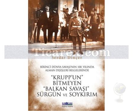 Krupp'un Bitmeyen Balkan Savaşı | Sürgün Ve Soykırım | Serdar Dinçer - Resim 1