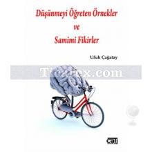 Düşünmeyi Öğreten Örnekler ve Samimi Fikirler | Ufuk Çağatay