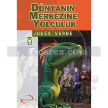 Dünyanın Merkezine Yolculuk | Jules Verne