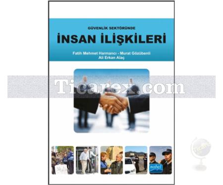 Güvenlik Sektöründe İnsan İlişkileri | Ali Erkan Alaç, Fatih M. Harmancı, Murat Gözübenli - Resim 1