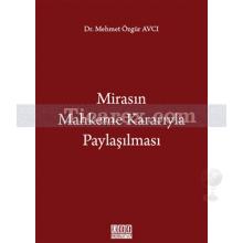 Mirasın Mahkeme Kararıyla Paylaşılması | Mehmet Özgür Avcı