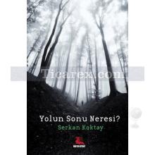 Yolun Sonu Neresi? | Serkan Koktay