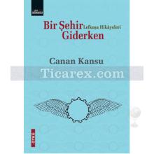 Bir Şehir Giderken | Lefkoşa Hikayeleri | Canan Kansu