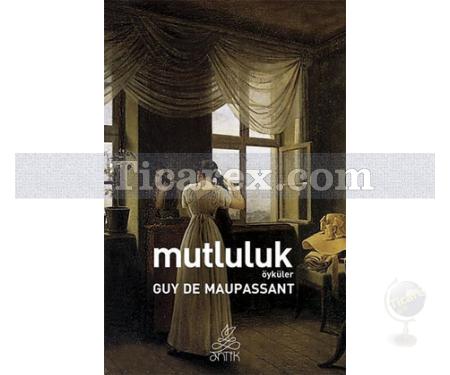 Mutluluk | Öyküler | Guy de Maupassant - Resim 1