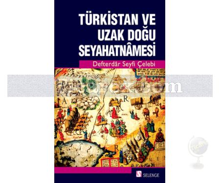 Türkistan ve Uzak Doğu Seyahatnamesi | Defterdar Seyfi Çelebi - Resim 1