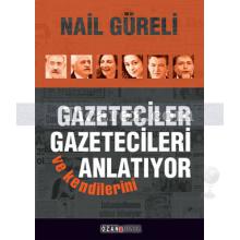 Gazeteciler Gazetecileri ve Kendilerini Anlatıyor | Nail Güreli