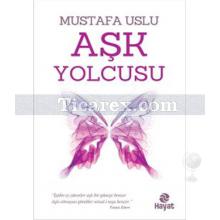 Aşk Yolcusu | Mustafa Uslu