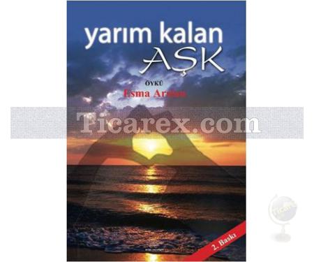 Yarım Kalan Aşk | Esma Arslan - Resim 1