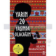 Yarın Yirmi Yaşında Olacağım | Alain Mabanckou