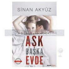 Aşk Başka Evde | Sinan Akyüz