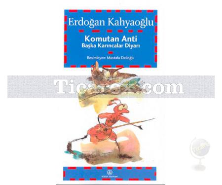 Komutan Anti - Başka Karıncalar Diyarı | Erdoğan Kahyaoğlu - Resim 1