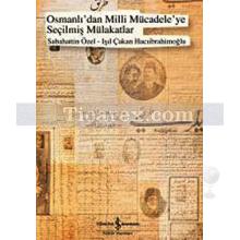 Osmanlıdan Milli Mücadeleye Seçilmiş Mülakatlar | Işıl Çakan Hacıibrahimoğlu