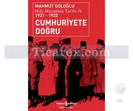 Cumhuriyete Doğru 1921-1922 | Milli Mücadele Tarihi 4 | Mahmut Goloğlu - Resim 1