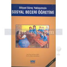 Sosyal Beceri Öğretimi Bilişsel Süreç Yaklaşımıyla | Bülbin Sucuoğlu, İlknur Çifci