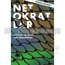 Netokratlar | Fütürika Üçlemesi 1 | Alexander Bard, Jan Söderqvist