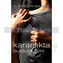 Karanlıkta Buldum Seni | A. Meredith Walters