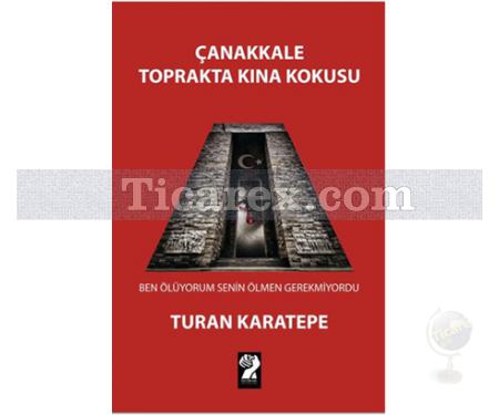 Çanakkale Toprakta Kına Kokusu | Turan Karatepe - Resim 1