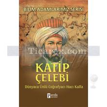 Katip Çelebi | Bilim Adamlarımız Serisi | Ali Kuzu