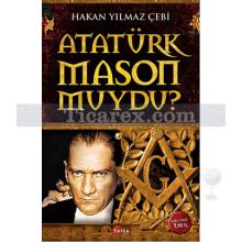 Atatürk Mason Muydu? | Hakan Yılmaz Çebi