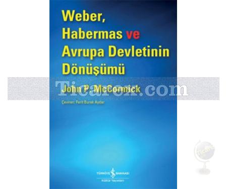 Weber Habermas ve Avrupa Devletinin Dönüşümü | John P. McCormick - Resim 1