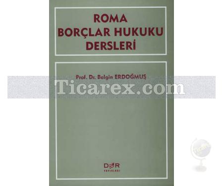 Roma Borçlar Hukuku Dersleri | Belgin Erdoğmuş - Resim 1