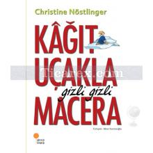 Kağıt Uçakla Gizli Gizli Macera | Christine Nöstlinger