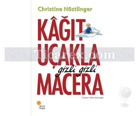 Kağıt Uçakla Gizli Gizli Macera | Christine Nöstlinger - Resim 1