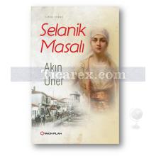 Selanik Masalı | Akın Üner