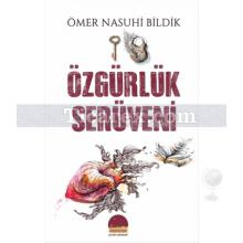 Özgürlük Serüveni | Ömer Nasuhi Bildik