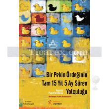 Bir Pekin Ördeğinin Tam 15 Yıl 5 Ay Süren Yolculuğu | Vassilis Papatheodorou