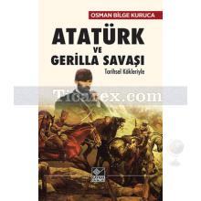 Atatürk ve Gerilla Savaşı | Tarihsel Kökleriyle | Osman Bilge Kuruca