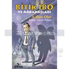 Bitik İbo ve Arkadaşları | A. Ilgın Olut