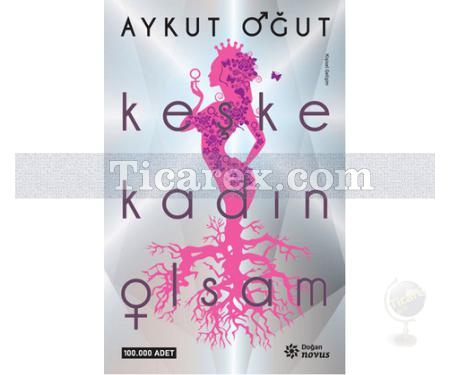 Keşke Kadın Olsam | Aykut Oğut - Resim 1