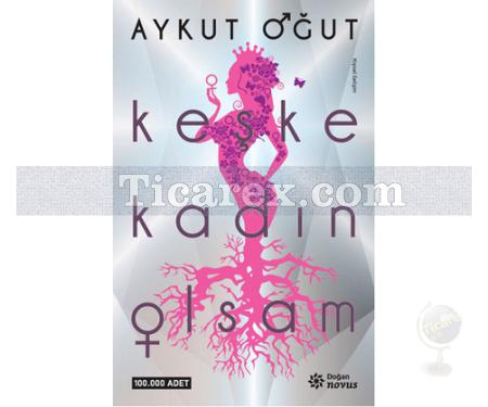 Keşke Kadın Olsam | Aykut Oğut - Resim 1