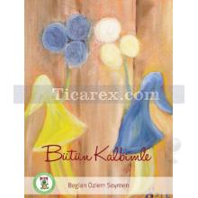 Bütün Kalbimle | Beglan Özlem Soymen