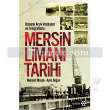 Mersin Limanı Tarihi | Mehmet Mazak, Aylin Doğan
