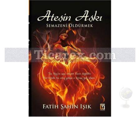 Ateşin Aşkı | Fatih Şahin Işık - Resim 1