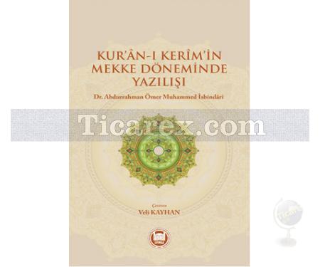 Kur'an-ı Kerim'in Mekke Döneminde Yazılışı | Abdurrahman Ömer Muhammed İsbindari - Resim 1