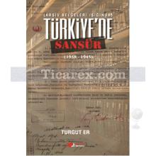 Türkiye'de Sansür | Arşiv Belgeleri Işığında 1938 - 1945 | Turgut Er