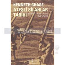 Ateşli Silahlar Tarihi | Kenneth Chase