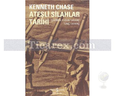 Ateşli Silahlar Tarihi | Kenneth Chase - Resim 1