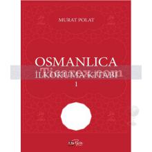 Osmanlıca İlkokuma Kitabı 1 | Murat Polat