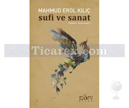 Sufi ve Sanat | Mahmud Erol Kılıç - Resim 1