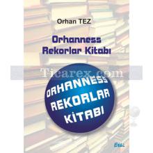 Orhanness Rekorlar Kitabı | Orhan Tez