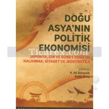 Doğu Asya'nın Politik Ekonomisi | K. Ali Akkemik, Sadık Ünay